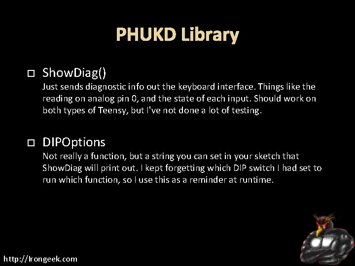 PHUKD Library Show. Diag() Just sends diagnostic info out the keyboard interface. Things like