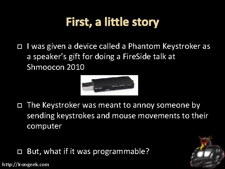 First, a little story I was given a device called a Phantom Keystroker as