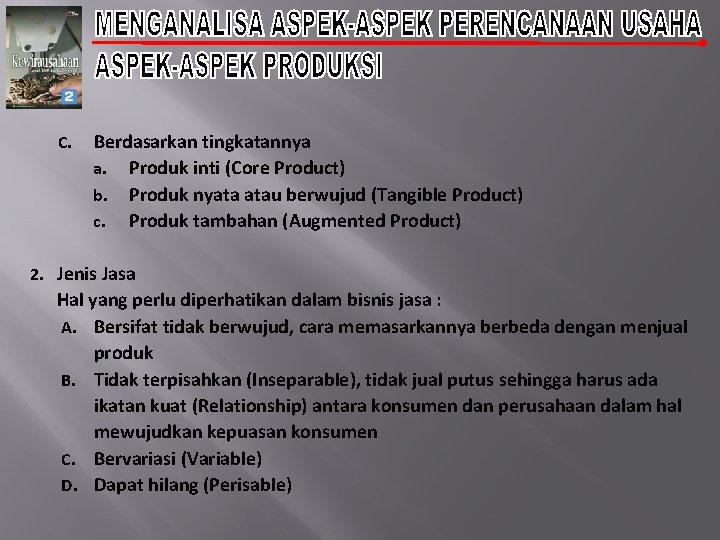 C. Berdasarkan tingkatannya a. Produk inti (Core Product) b. Produk nyata atau berwujud (Tangible