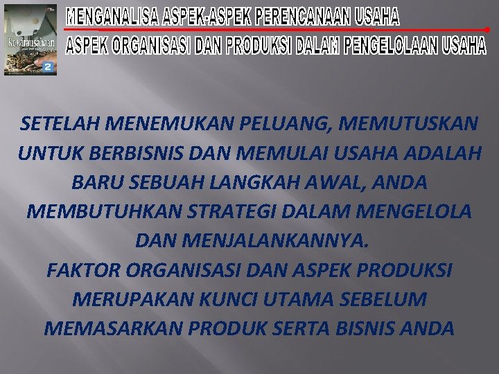 SETELAH MENEMUKAN PELUANG, MEMUTUSKAN UNTUK BERBISNIS DAN MEMULAI USAHA ADALAH BARU SEBUAH LANGKAH AWAL,