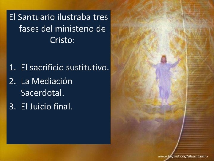 El Santuario ilustraba tres fases del ministerio de Cristo: 1. El sacrificio sustitutivo. 2.