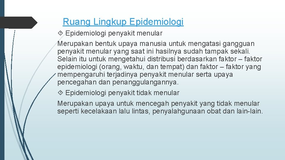 Ruang Lingkup Epidemiologi penyakit menular Merupakan bentuk upaya manusia untuk mengatasi gangguan penyakit menular