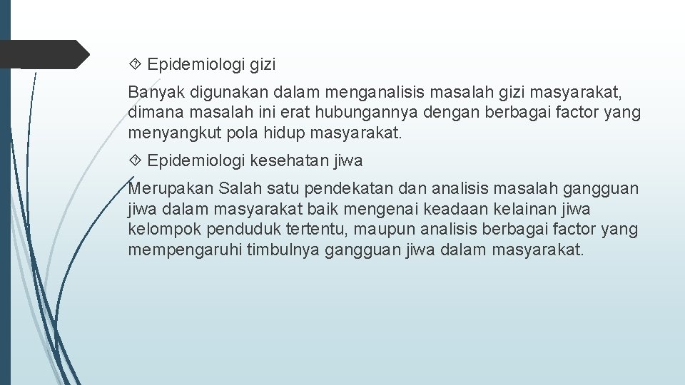  Epidemiologi gizi Banyak digunakan dalam menganalisis masalah gizi masyarakat, dimana masalah ini erat