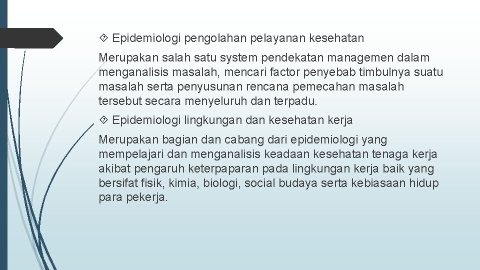  Epidemiologi pengolahan pelayanan kesehatan Merupakan salah satu system pendekatan managemen dalam menganalisis masalah,