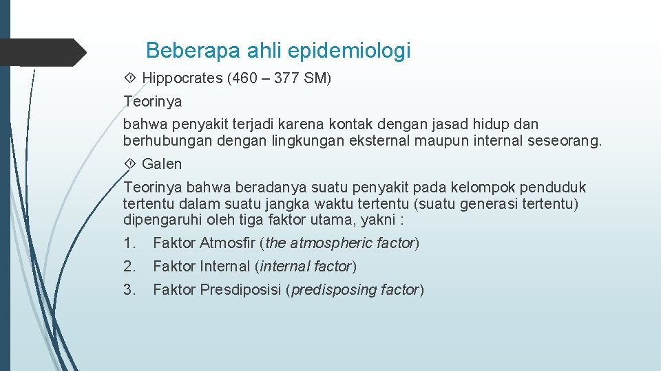 Beberapa ahli epidemiologi Hippocrates (460 – 377 SM) Teorinya bahwa penyakit terjadi karena kontak