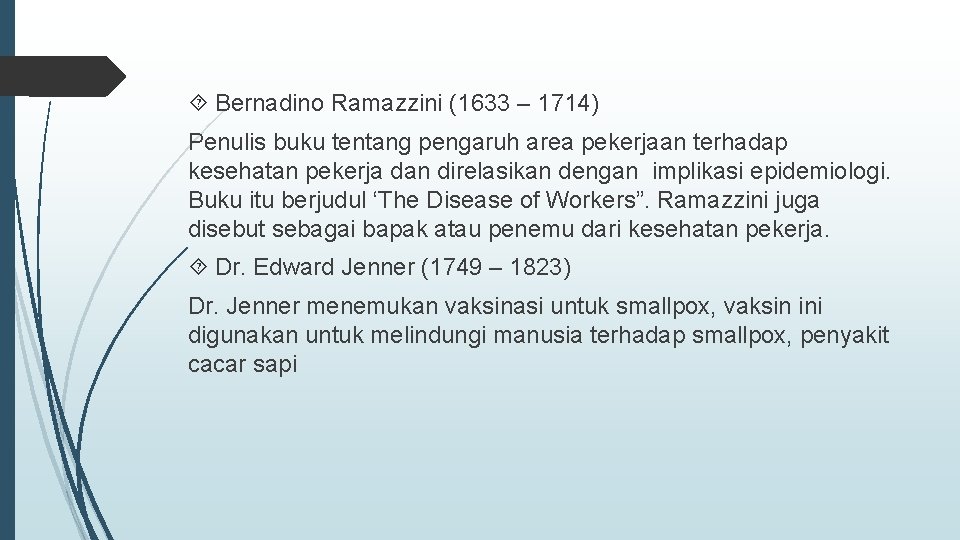  Bernadino Ramazzini (1633 – 1714) Penulis buku tentang pengaruh area pekerjaan terhadap kesehatan