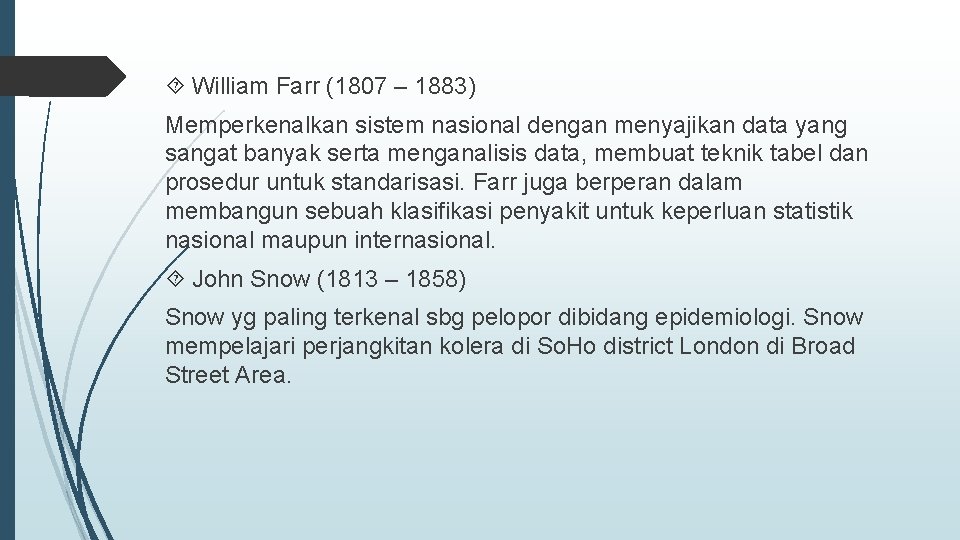  William Farr (1807 – 1883) Memperkenalkan sistem nasional dengan menyajikan data yang sangat