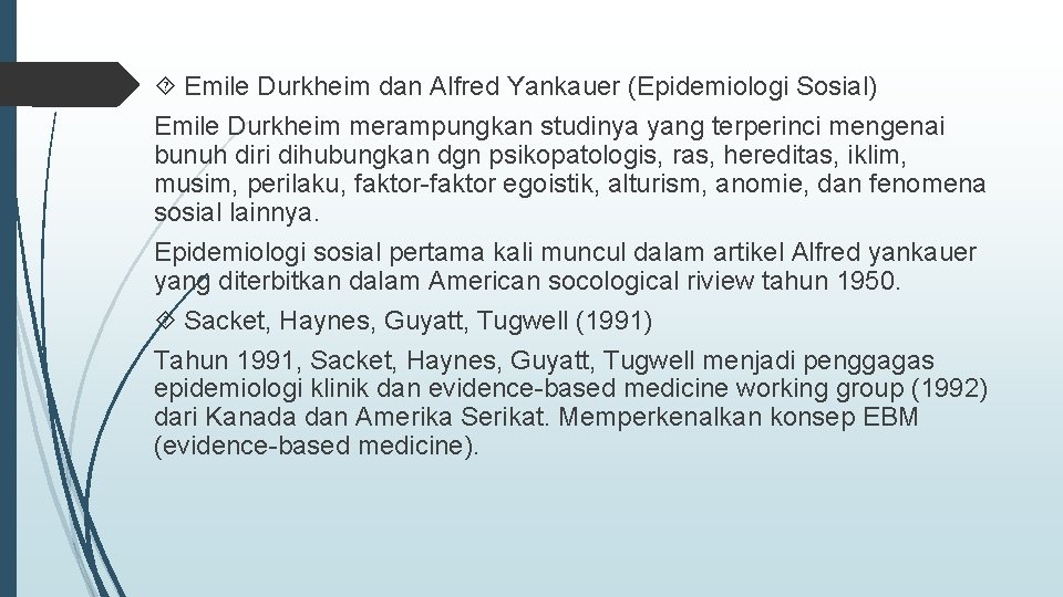  Emile Durkheim dan Alfred Yankauer (Epidemiologi Sosial) Emile Durkheim merampungkan studinya yang terperinci