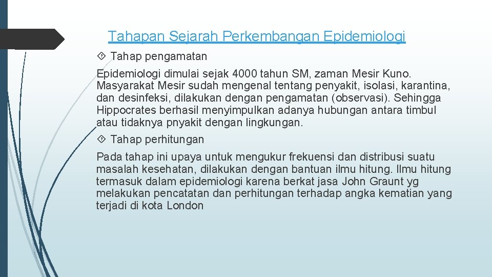 Tahapan Sejarah Perkembangan Epidemiologi Tahap pengamatan Epidemiologi dimulai sejak 4000 tahun SM, zaman Mesir
