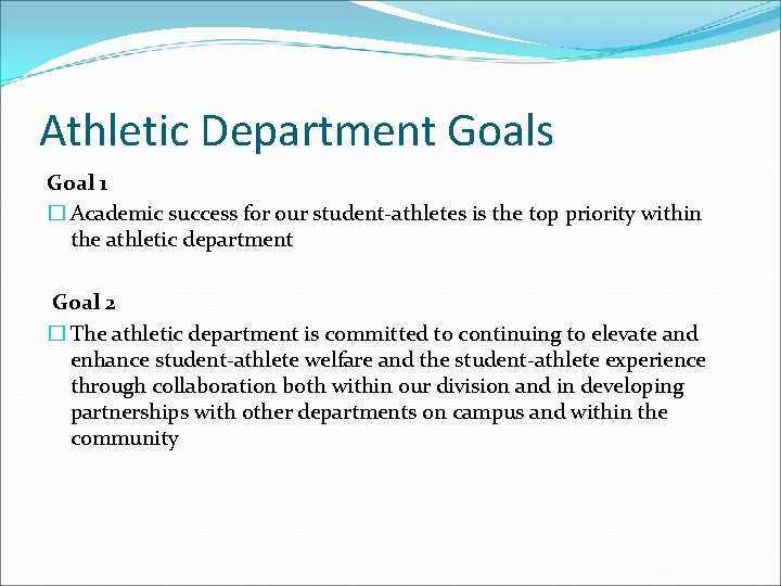 Athletic Department Goals Goal 1 � Academic success for our student-athletes is the top