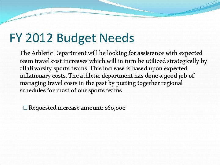FY 2012 Budget Needs The Athletic Department will be looking for assistance with expected