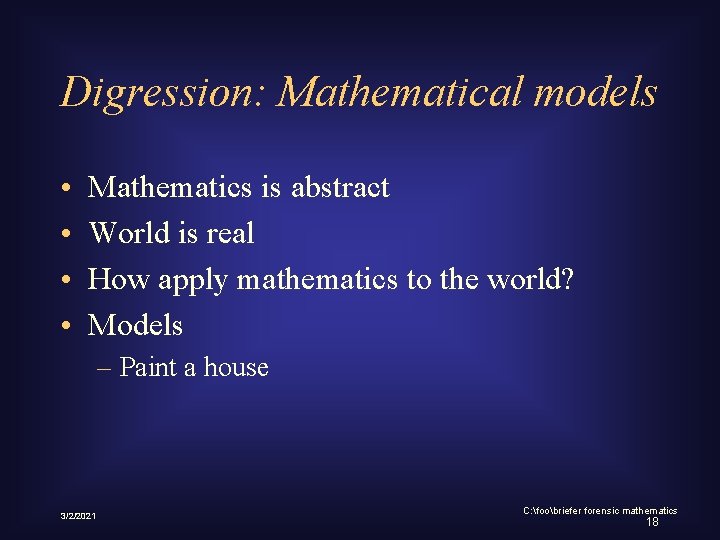 Digression: Mathematical models • • Mathematics is abstract World is real How apply mathematics