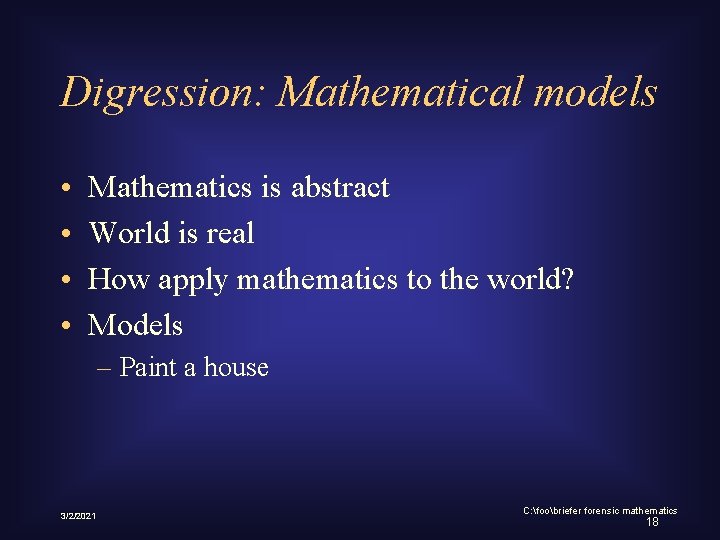 Digression: Mathematical models • • Mathematics is abstract World is real How apply mathematics