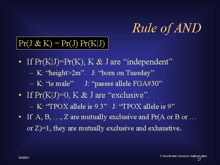 Rule of AND Pr(J & K) = Pr(J) Pr(K|J) • If Pr(K|J)=Pr(K), K &