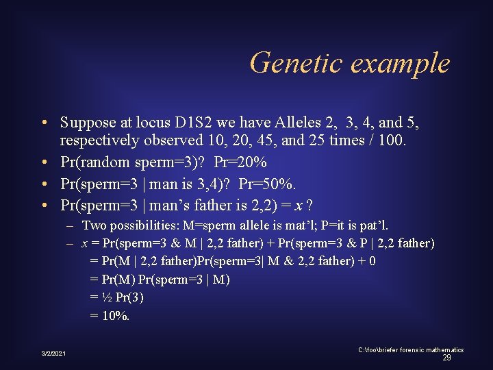 Genetic example • Suppose at locus D 1 S 2 we have Alleles 2,