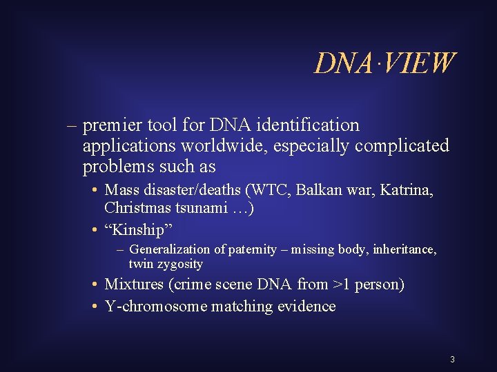 DNA∙VIEW – premier tool for DNA identification applications worldwide, especially complicated problems such as