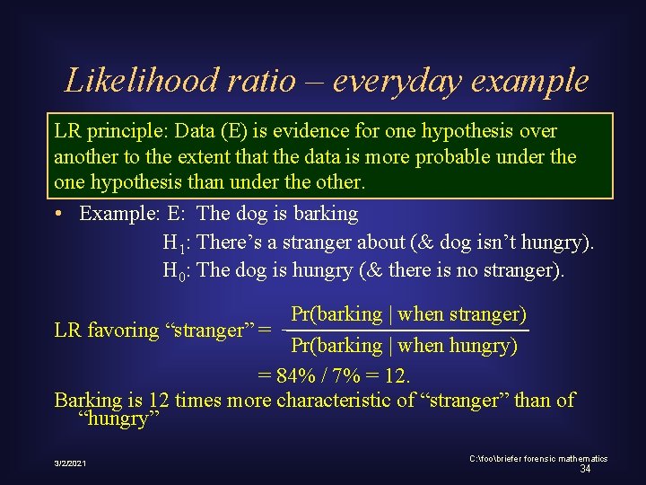 Likelihood ratio – everyday example LR principle: Data (E) is evidence for one hypothesis