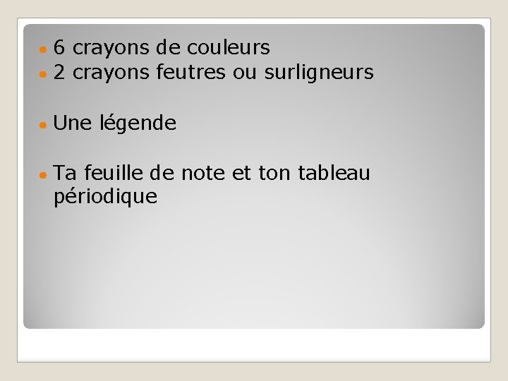 6 crayons de couleurs ● 2 crayons feutres ou surligneurs ● ● Une légende