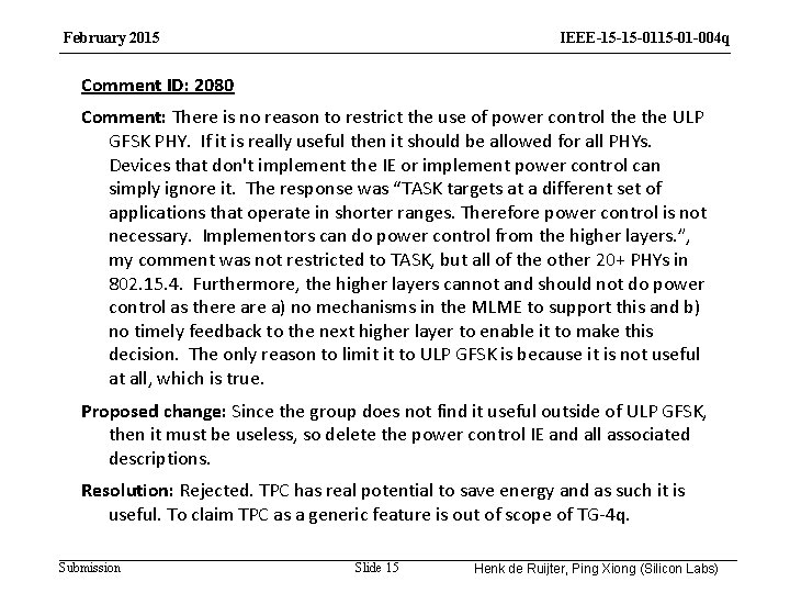 February 2015 IEEE-15 -15 -01 -004 q Comment ID: 2080 Comment: There is no