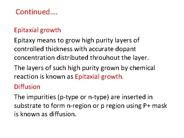 Continued…. Epitaxial growth Epitaxy means to grow high purity layers of controlled thickness with