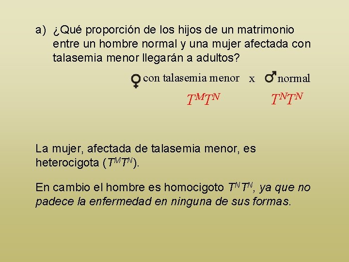 a) ¿Qué proporción de los hijos de un matrimonio entre un hombre normal y