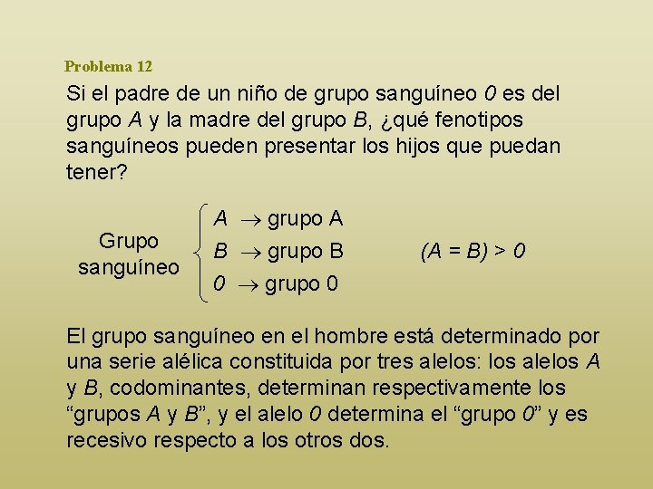 Problema 12 Si el padre de un niño de grupo sanguíneo 0 es del