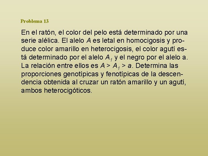 Problema 13 En el ratón, el color del pelo está determinado por una serie