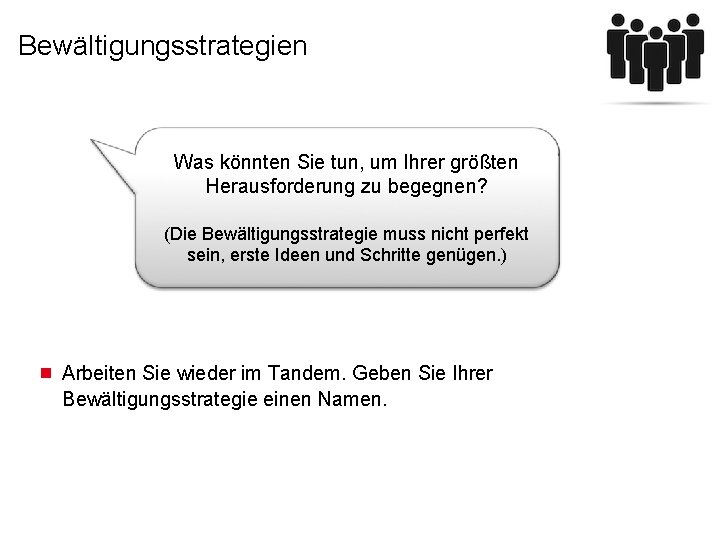 Bewältigungsstrategien Was könnten Sie tun, um Ihrer größten Herausforderung zu begegnen? (Die Bewältigungsstrategie muss