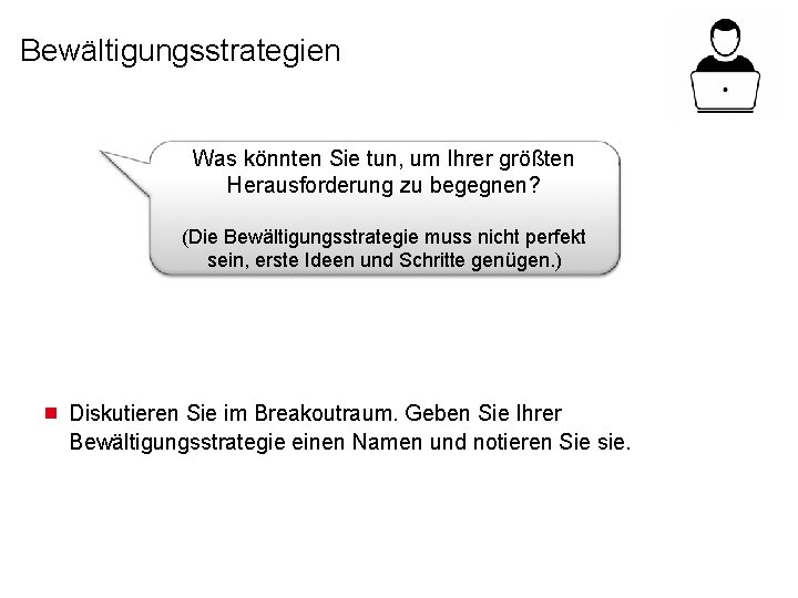 Bewältigungsstrategien Was könnten Sie tun, um Ihrer größten Herausforderung zu begegnen? (Die Bewältigungsstrategie muss