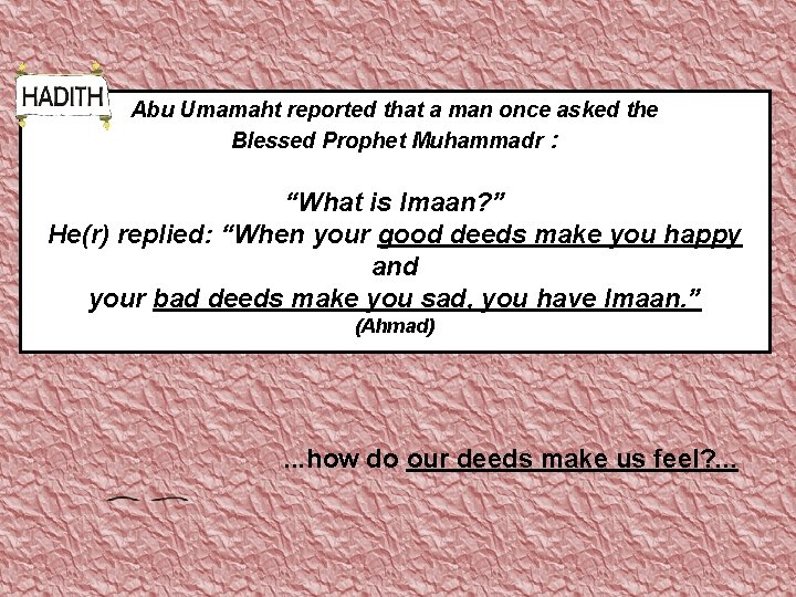 Abu Umamaht reported that a man once asked the Blessed Prophet Muhammadr : “What