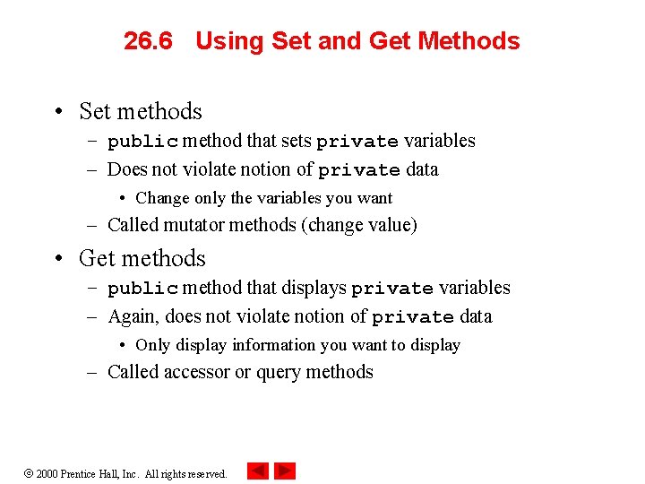 26. 6 Using Set and Get Methods • Set methods – public method that
