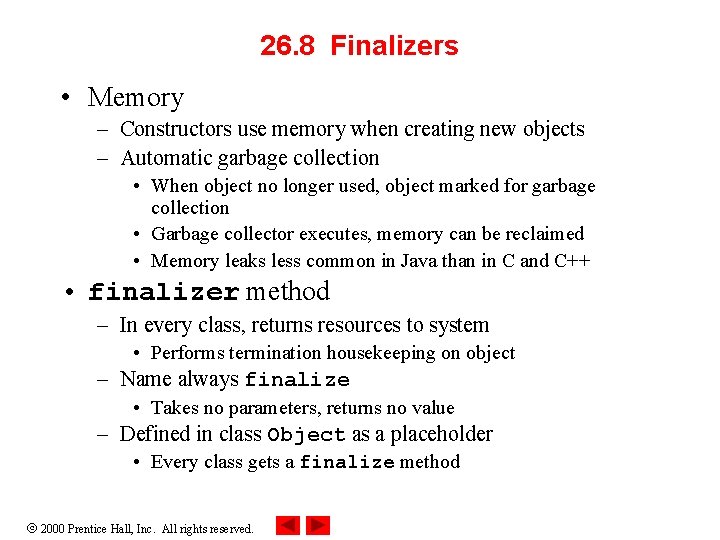 26. 8 Finalizers • Memory – Constructors use memory when creating new objects –