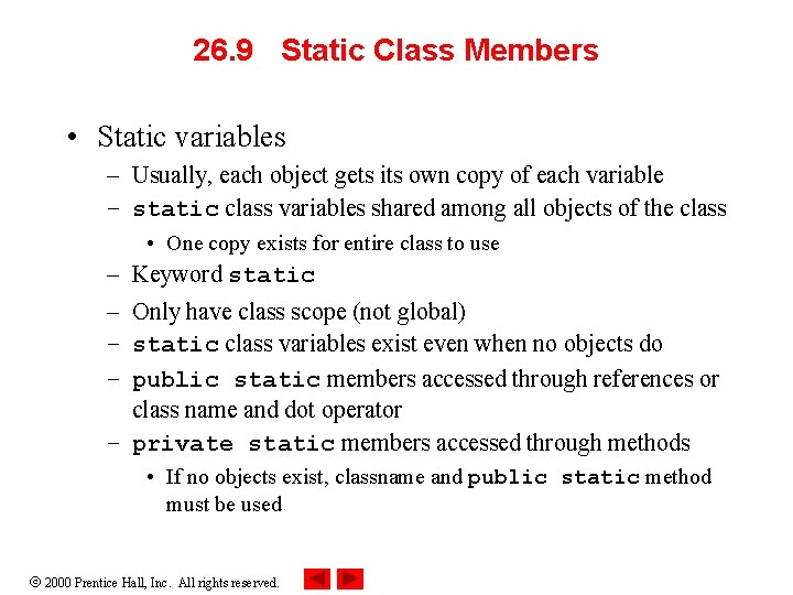 26. 9 Static Class Members • Static variables – Usually, each object gets its