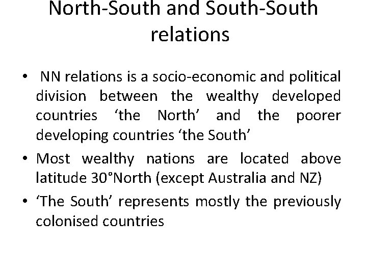 North-South and South-South relations • NN relations is a socio-economic and political division between