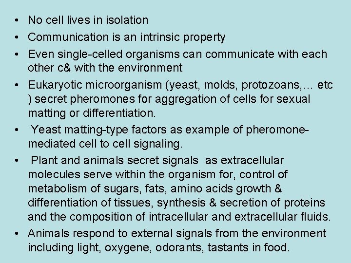  • No cell lives in isolation • Communication is an intrinsic property •
