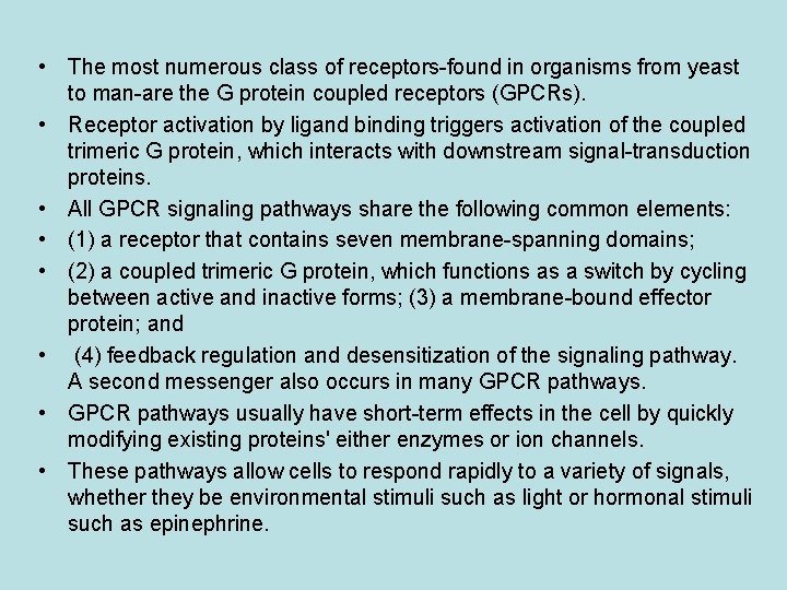  • The most numerous class of receptors-found in organisms from yeast to man-are