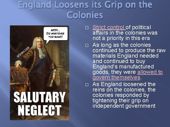 England Loosens its Grip on the Colonies � � � Strict control of political