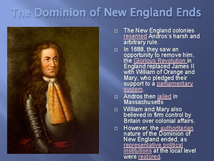 The Dominion of New England Ends � � � The New England colonies resented