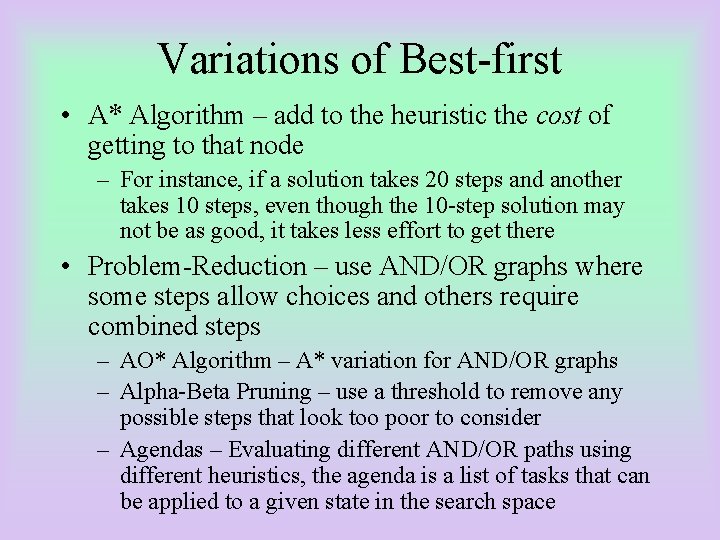 Variations of Best-first • A* Algorithm – add to the heuristic the cost of