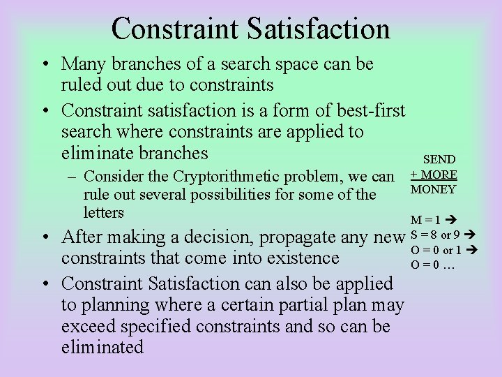 Constraint Satisfaction • Many branches of a search space can be ruled out due