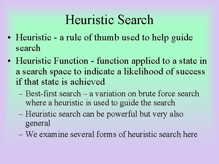 Heuristic Search • Heuristic - a rule of thumb used to help guide search