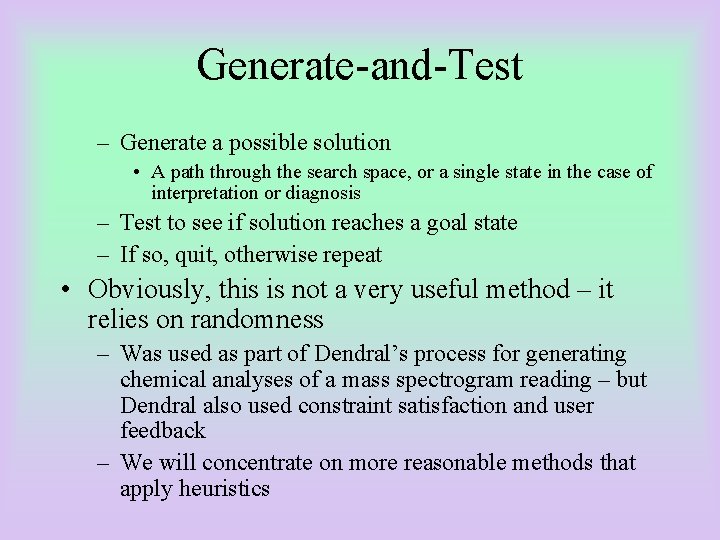 Generate-and-Test – Generate a possible solution • A path through the search space, or