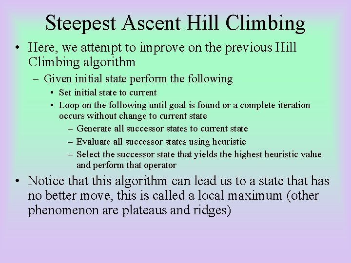 Steepest Ascent Hill Climbing • Here, we attempt to improve on the previous Hill