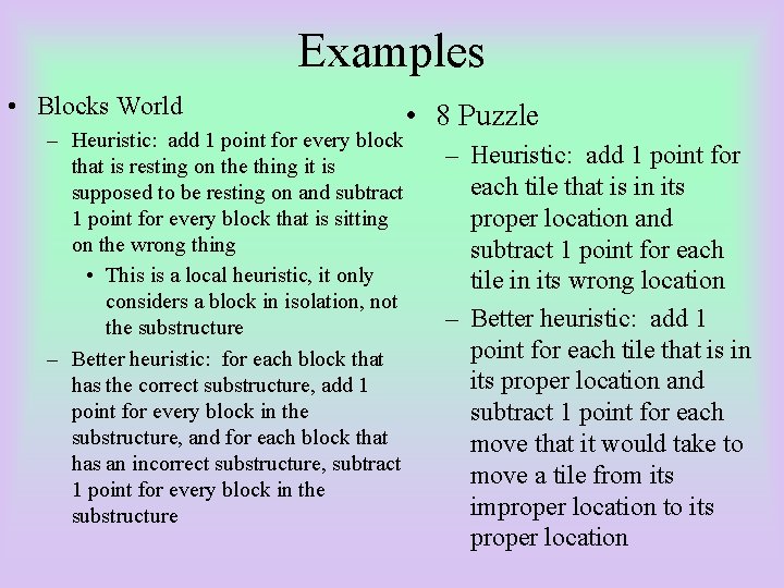 Examples • Blocks World – Heuristic: add 1 point for every block that is