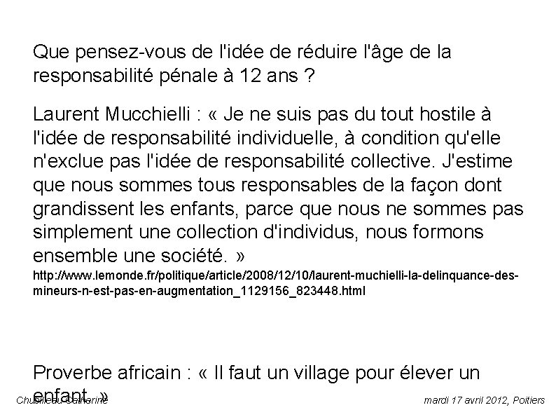 Que pensez-vous de l'idée de réduire l'âge de la responsabilité pénale à 12 ans