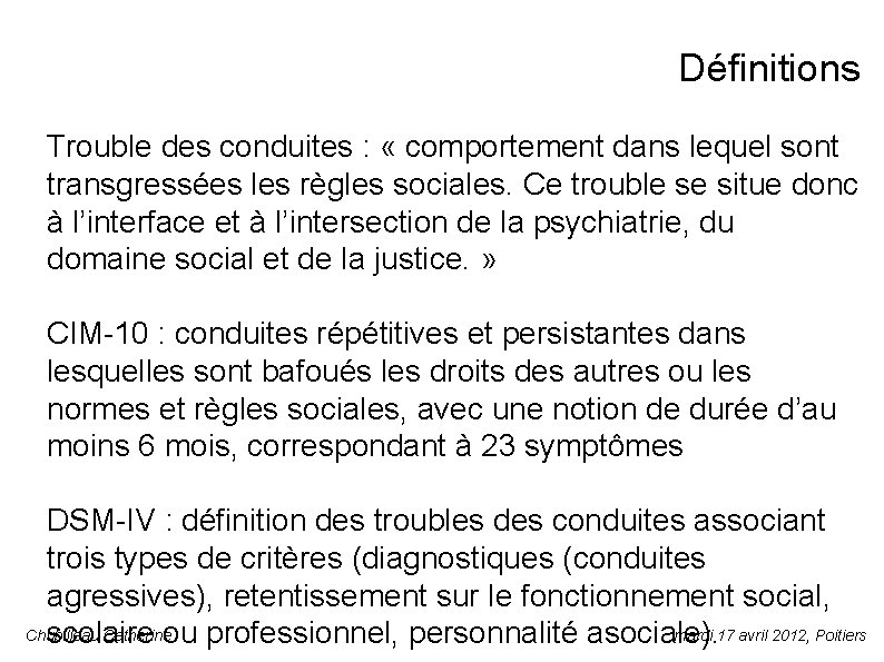 Définitions Trouble des conduites : « comportement dans lequel sont transgressées les règles sociales.