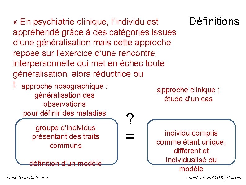  « En psychiatrie clinique, l’individu est appréhendé grâce à des catégories issues d’une