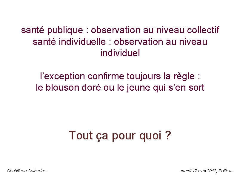 santé publique : observation au niveau collectif santé individuelle : observation au niveau individuel