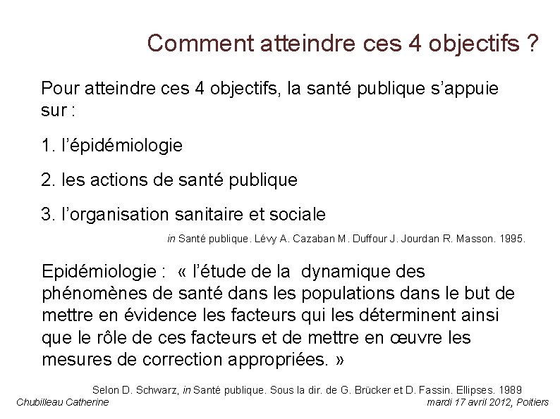 Comment atteindre ces 4 objectifs ? Pour atteindre ces 4 objectifs, la santé publique