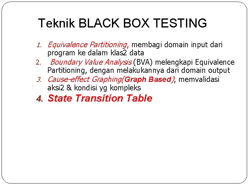 Teknik BLACK BOX TESTING 1. Equivalence Partitioning, membagi domain input dari program ke dalam